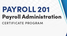 Payroll-201: Payroll Administration Certificate Program