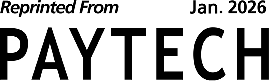 Reprinted from January 2026 PAYTECH