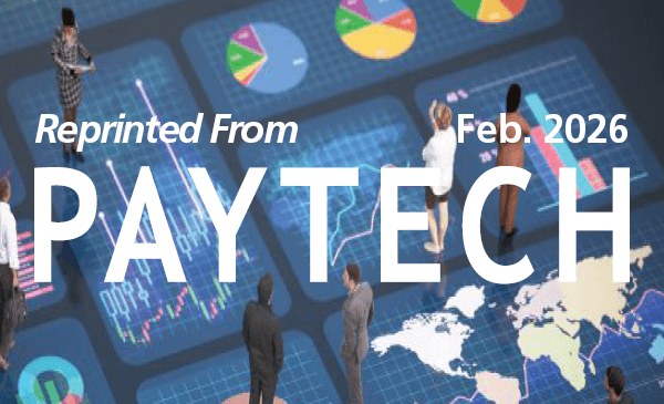 Header graphic with the text “Reprinted From PAYTECH Feb. 2026” over a digital dashboard displaying charts, graphs, and a world map, with small figures standing among the data visuals.