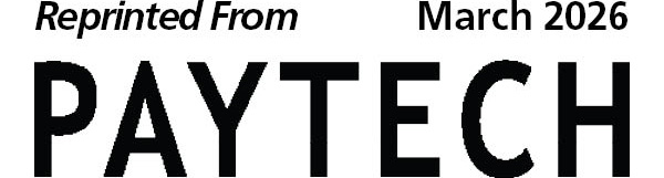 Reprinted From PAYTECH March 2026