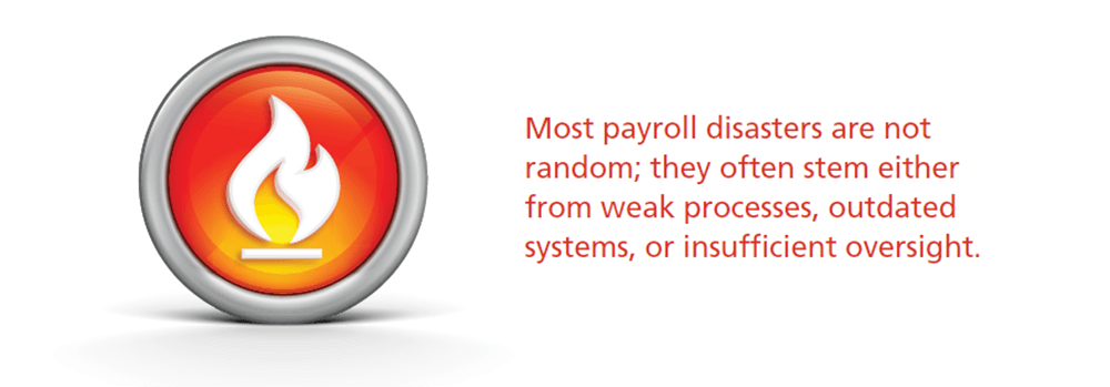Most payroll disasters are not random; they often stem either from weak processes, outdated systems, or insufficient oversight.