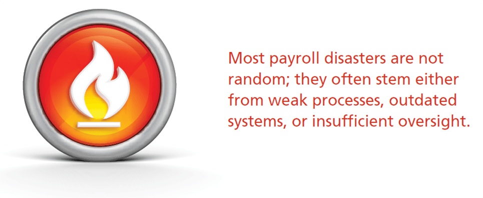 Most payroll disasters are not random; they often stem either from weak processes, outdated systems, or insufficient oversight.