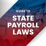 Guide to State Payroll Laws Guide to State Payroll Laws