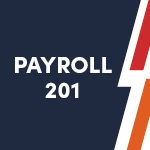 Payroll 201: Payroll Administration Certificate Program Payroll 201: Payroll Administration Certificate Program