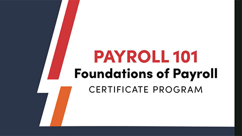 Payroll 101: Foundations of Payroll Certificate Program